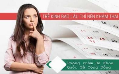 Chậm kinh bao lâu thì đi khám thai? Mốc khám thai quan trọng