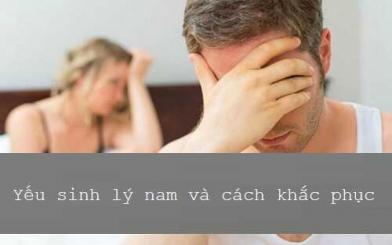  Yếu sinh lý nam và cách khắc phục đơn giản nhất