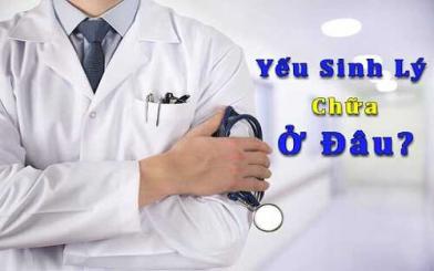 Chữa yếu sinh lý ở đâu? [5 địa chỉ chất lượng Hà Nội]