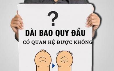 Dài bao quy đầu có quan hệ được không, có ảnh hưởng gì không?