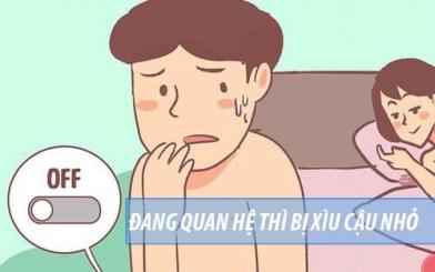 Đang quan hệ thì bị xìu là bị làm sao? Cách khắc phục?