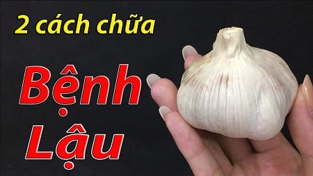 Cách chữa bệnh lậu bằng tỏi có thực sự mang lại hiệu quả hay không ?