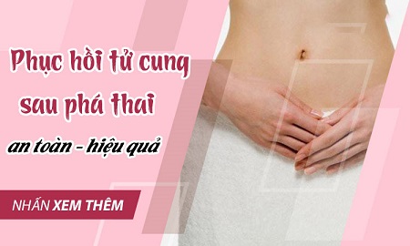 Vì sao cần thiết phải làm sạch tử cung sau phá thai ?
