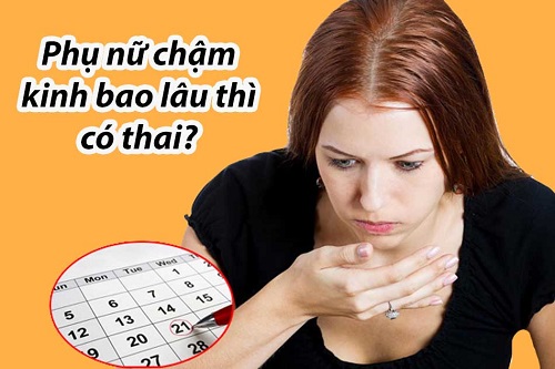 Chậm kinh bao lâu thì có thai?