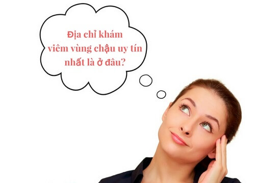 Chữa viêm vùng chậu ở đâu uy tín và hiệu quả?