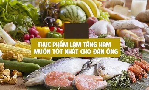 Chế độ dinh dưỡng hợp lý giúp nam giới tăng ham muốn tình dục, tăng khả năng cương dương