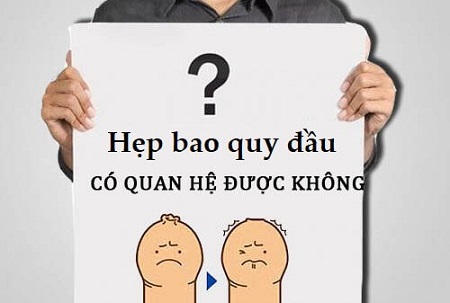 Hẹp bao quy đầu quan hệ tình dục được không?