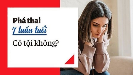 Liệu phá thai dưới 7 tuần tuổi có tội không?