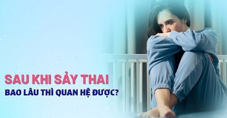 Sau khi phá thai bao nhiêu lâu được quan hệ? 