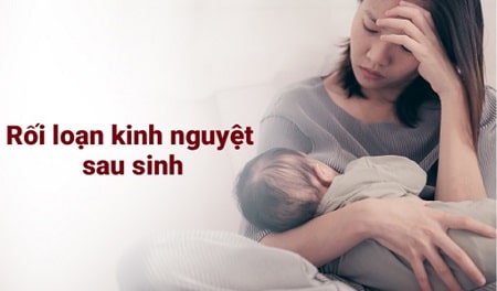 Hiểu thế nào cho đúng về tình trạng rối loạn kinh nguyệt sau sinh ?