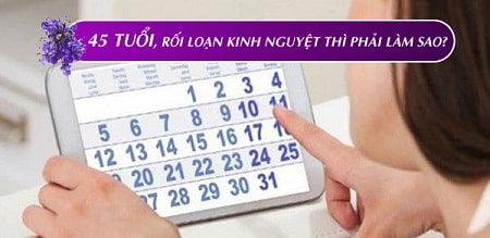 Rối loạn kinh nguyệt tuổi 45 là gì?