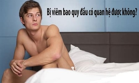 Giải đáp: Viêm bao quy đầu có quan hệ được không ?