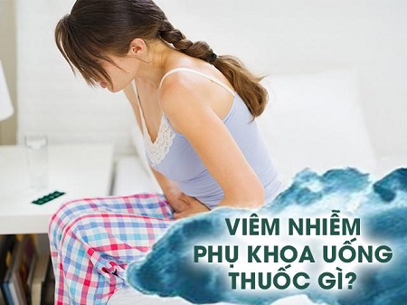 Viêm phụ khoa uống thuốc gì hiệu quả