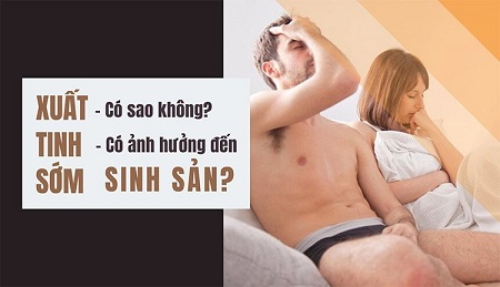 Xuất tinh sớm có ảnh hưởng đến sinh sản không?